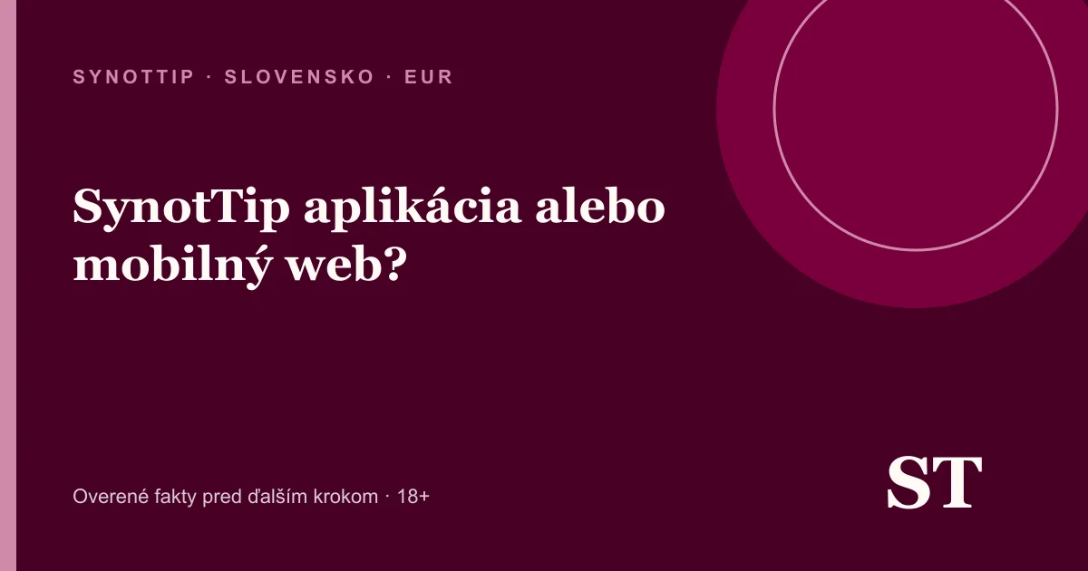 SynotTip aplikácia alebo mobilný web? – informačný prehľad pre slovenských hráčov