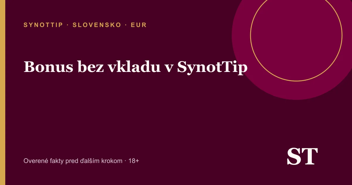 Bonus bez vkladu v SynotTip – informačný prehľad pre slovenských hráčov