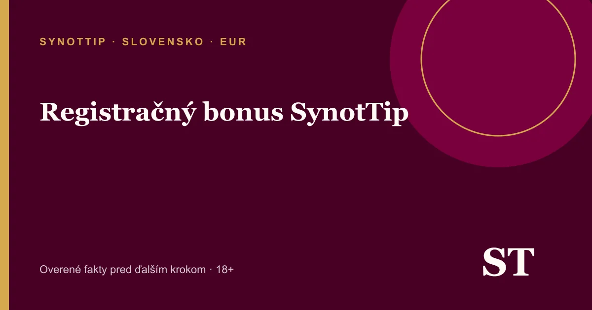 Registračný bonus SynotTip – informačný prehľad pre slovenských hráčov