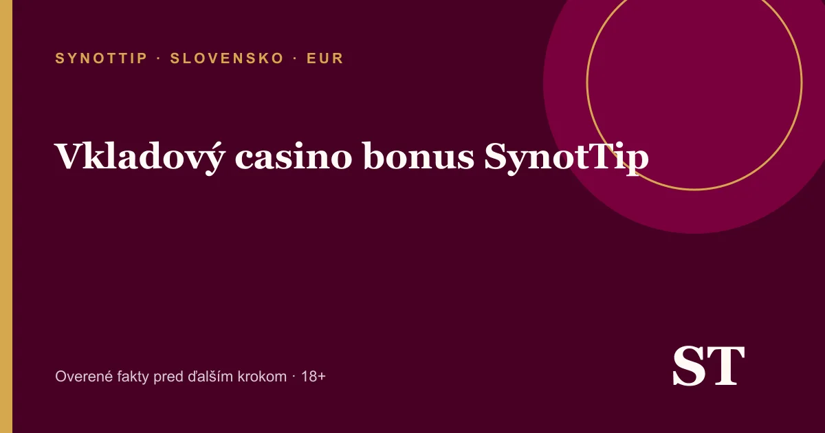 Vkladový casino bonus SynotTip – informačný prehľad pre slovenských hráčov