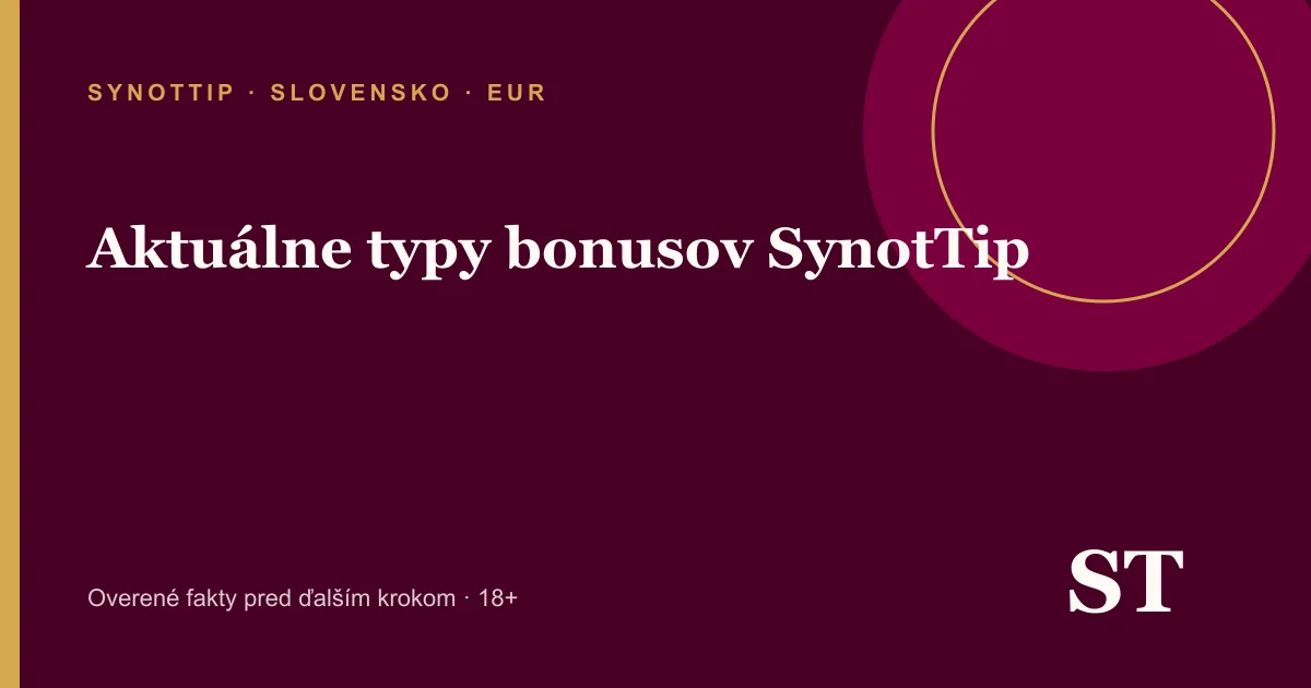 Aktuálne typy bonusov SynotTip – informačný prehľad pre slovenských hráčov