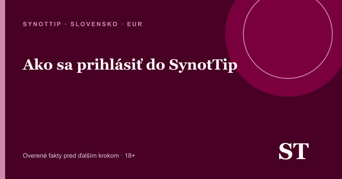 Ako sa prihlásiť do SynotTip – informačný prehľad pre slovenských hráčov